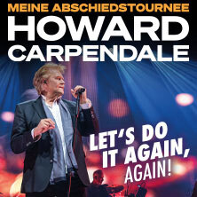 HOWARD CARPENDALE - MEINE ABSCHIEDSTOURNEE - LET'S DO IT AGAIN, AGAIN! Mannheim