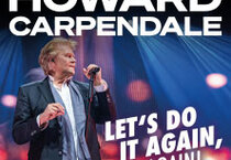 HOWARD CARPENDALE - MEINE ABSCHIEDSTOURNEE - LET'S DO IT AGAIN, AGAIN! HOWARD CARPENDALE - MEINE ABSCHIEDSTOURNEE - LET'S DO IT AGAIN, AGAIN!