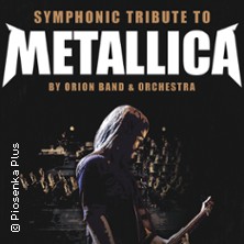 Symphonic Tribute to Metallica by Orion Band & Orchestra 19.02.2027 Capitol Mannheim