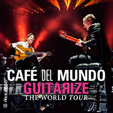 Café del Mundo - Guitarize The World Tour 2026 24.10.2026 Raiffeisen Halle im Gasometer