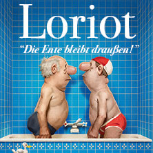 Loriot - Die Ente bleibt draußen! 05.02.2027 Congress Center Rosengarten Mannheim