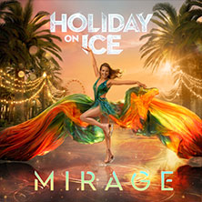 Holiday on Ice - MIRAGE 06.02.2027 SAP Arena