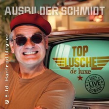 Ausbilder Schmidt - Top Lusche de Luxe 19.09.2026 SCHATZKISTL – Theater . Kabarett . Club - Im Leonardo Royal Mannheim