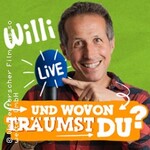 Willi live – UND WOVON TRÄUMST DU? - Die Show über Träume, Mut und das Leben