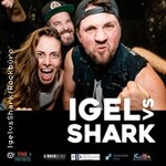 Igel vs. Shark - + 2 Supportbands