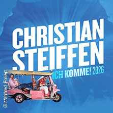 Christian Steiffen plus Support - Ich komme! | 10. Zeltfestival Rhein-Neckar 20.06.2026 Palastzelt / Maimarktgelände