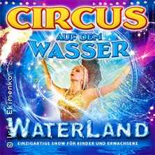 WATERLAND - Zirkus auf dem Wasser 27.03.2026 Waterland Mannheim