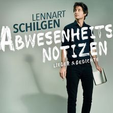 Lennart Schilgen - Abwesenheitsnotizen. Lieder & Gedichte Mannheim