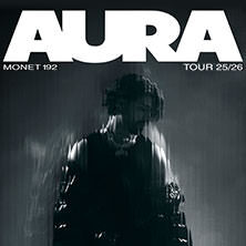 Monet192 - Aura Tour 25/26 Mannheim