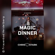 Magic Dinner mit Chris Stark 09.10.2026 Frauenbad Heidelberg