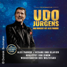 Die Hommage an Udo Jürgens - Das Konzert mit Alex Parker 11.03.2027 STADTHALLE WEINHEIM