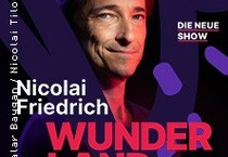 Nicolai Friedrich - Wunderland - Die neue Show