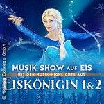Eiskönigin 1 & 2 - Musik-Show auf Eis! - Die Show-Sensation auf Kunsteis!
