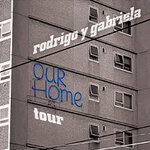Rodrigo y Gabriela - OurHome Tour