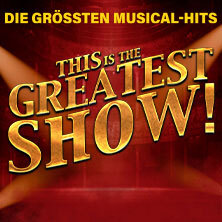 This is THE GREATEST SHOW! - Die größten Musical Hits aller Zeiten Mannheim