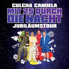 CULCHA CANDELA - Mit 25 durch die Nacht 15.03.2027 Maimarkthalle