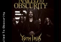 Nailed To Obscurity - Support: Yoth Iria + Oak, Ash & Thorn