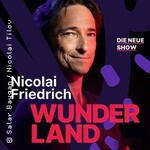 Nicolai Friedrich - Wunderland - Die neue Show