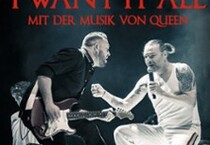 I Want It All - An Evening with the Music of Queen