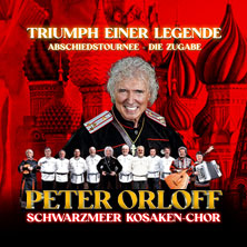 Peter Orloff & Schwarzmeer Kosaken Chor - Die Abschiedstournee - Die Zugabe 13.01.2027 Parktheater Bensheim