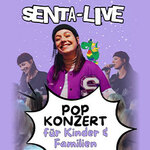 SENTA - Das Mitmach-Popkonzert für die ganze Familie - Zusatzshow